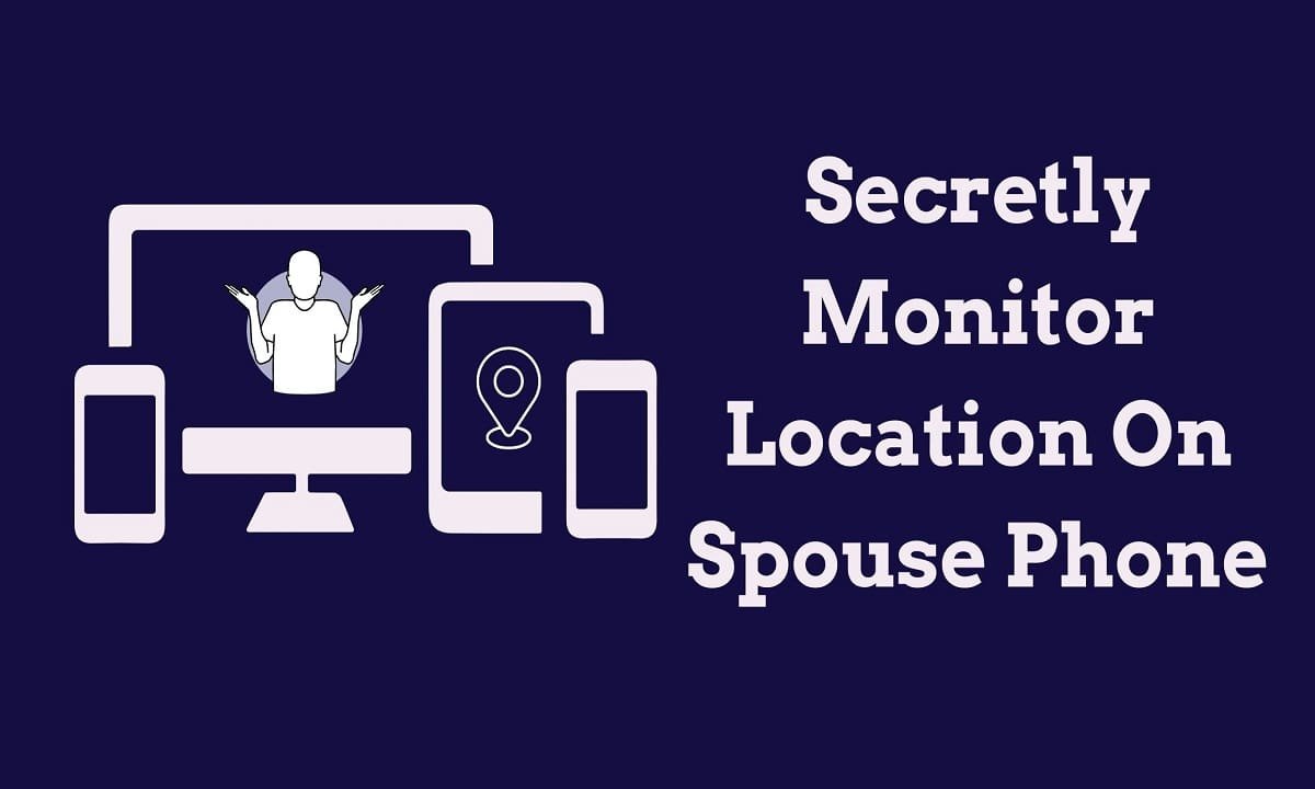 secretly-monitor-location-on-spouse-phone